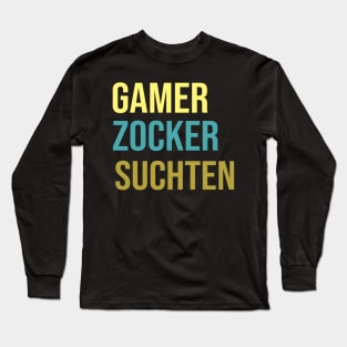 Gamer shirt for players Gambler saying t-shirt Long Sleeve T-Shirt